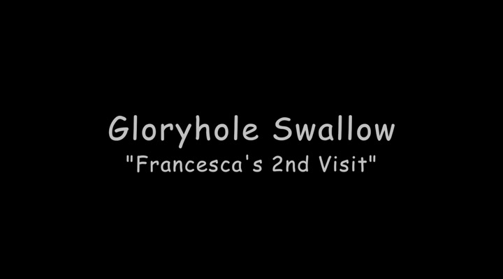 Gloryholeswallow Francesca's 2nd visit